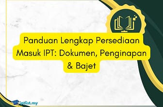 Panduan Lengkap Persediaan Masuk IPT: Dokumen, Penginapan & Bajet