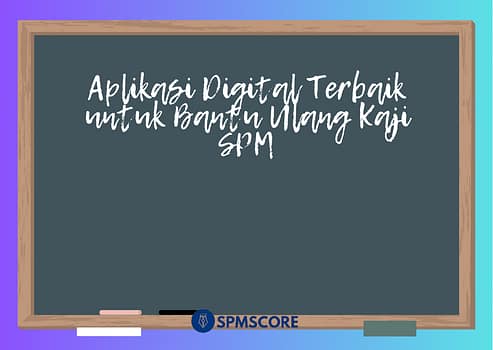 Aplikasi Digital Terbaik untuk Bantu Ulang Kaji SPM